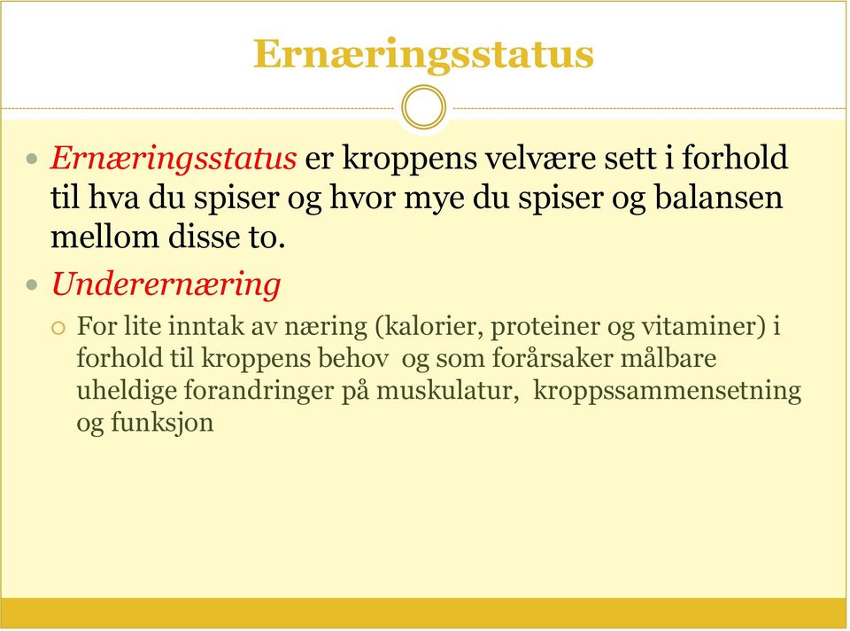 Underernæring For lite inntak av næring (kalorier, proteiner og vitaminer) i