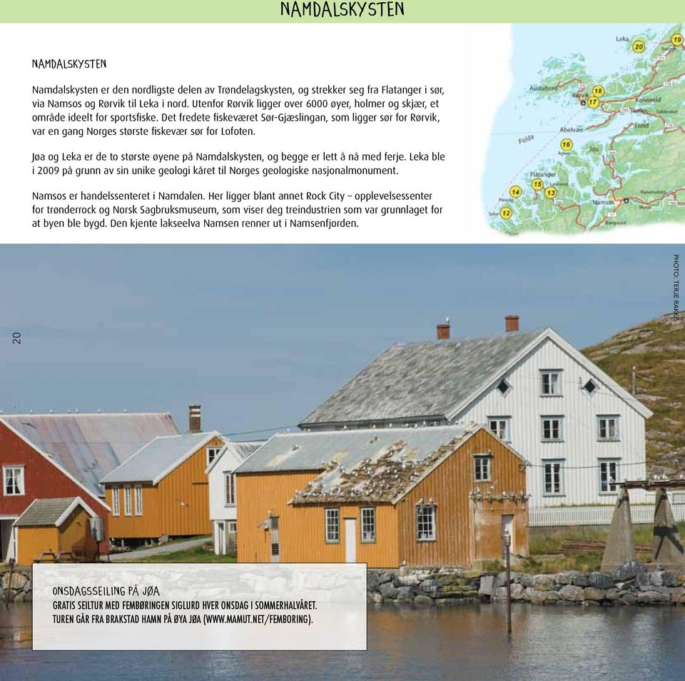 Det fredete fiskeværet Sør-Gjæslingan, som ligger sør for Rørvik, var en gang Norges største fiskevær sør for Lofoten.