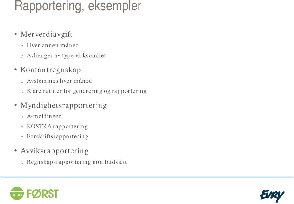 generering og rapportering Myndighetsrapportering o A-meldingen o KOSTRA