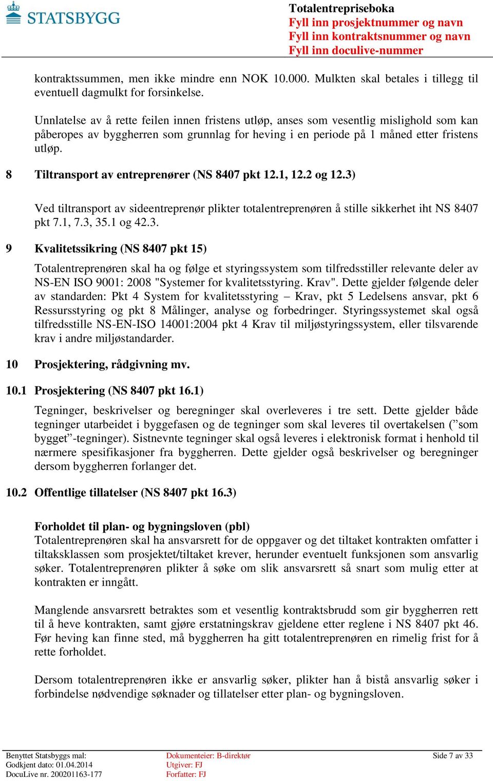 8 Tiltransport av entreprenører (NS 8407 pkt 12.1, 12.2 og 12.3)