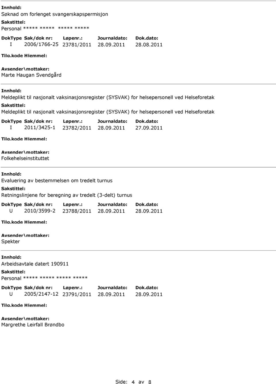 nasjonalt vaksinasjonsregister (SYSVAK) for helsepersonell ved Helseforetak 2011/3425-1 23782/2011 Folkehelseinstituttet Evaluering av