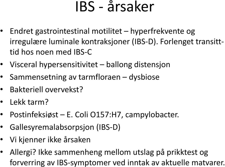 dysbiose Bakteriell overvekst? Lekk tarm? Postinfeksiøst E. Coli O157:H7, campylobacter.