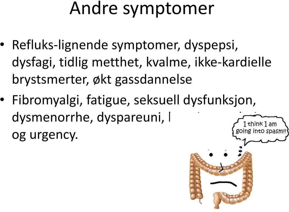 brystsmerter, økt gassdannelse Fibromyalgi, fatigue,