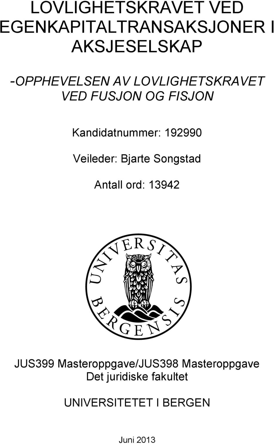192990 Veileder: Bjarte Songstad Antall ord: 13942 JUS399