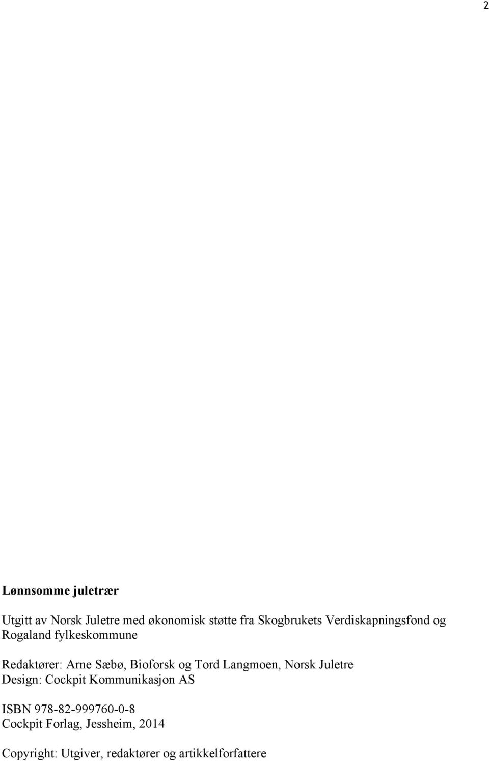 Tord Langmoen, Norsk Juletre Design: Cockpit Kommunikasjon AS ISBN