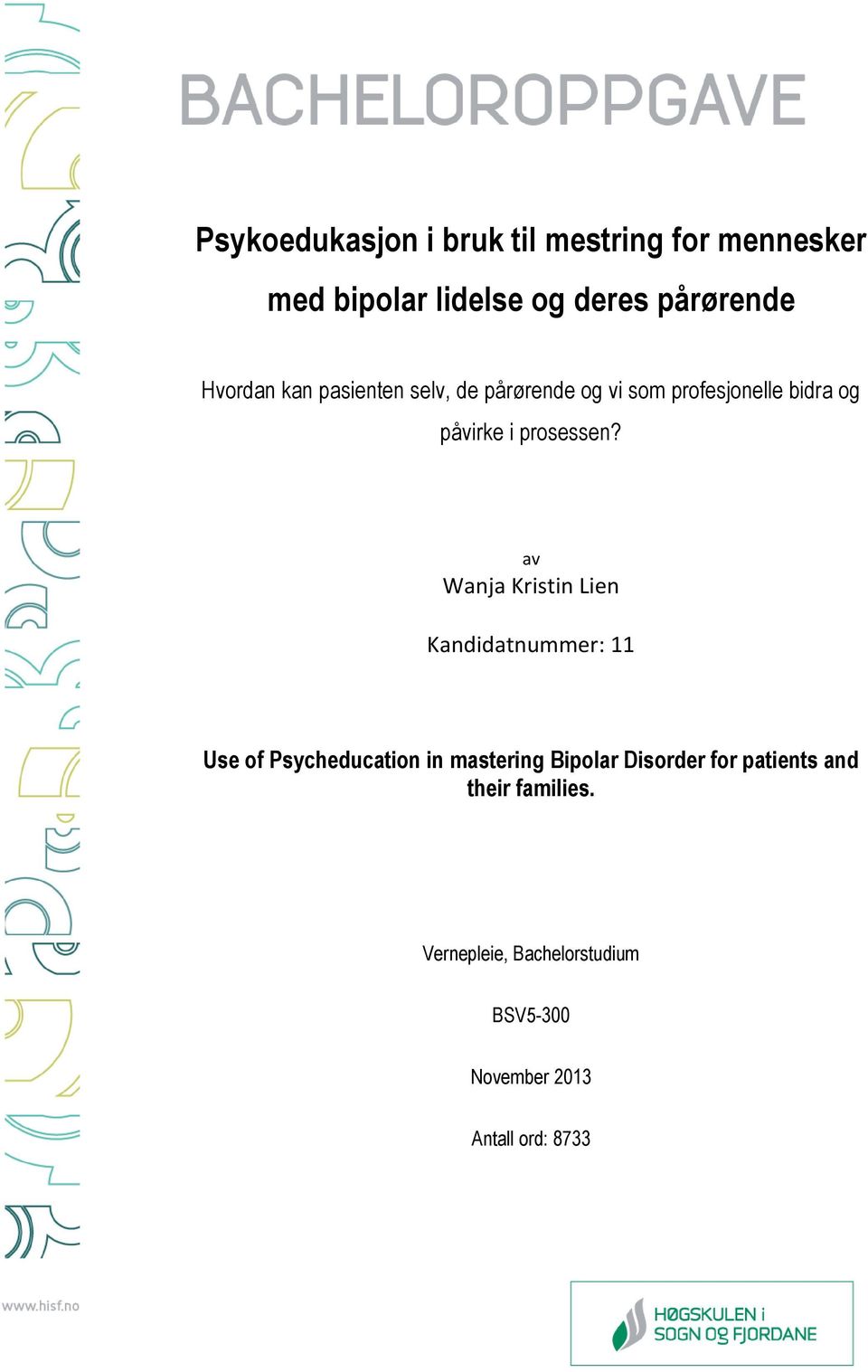 av Wanja Kristin Lien Kandidatnummer: 11 Use of Psycheducation in mastering Bipolar Disorder