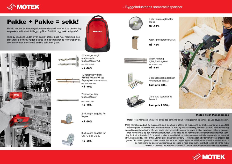 Så om du velger å kjøpe to maskinpakker, to forbrukspakker, eller en av hver, så vil du få en Hilti sekk helt gratis.