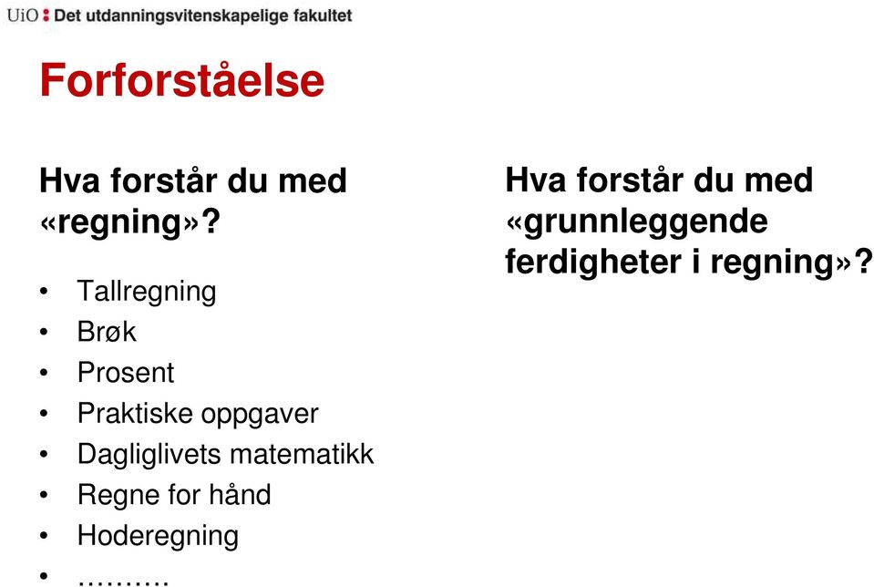 Dagliglivets matematikk Regne for hånd