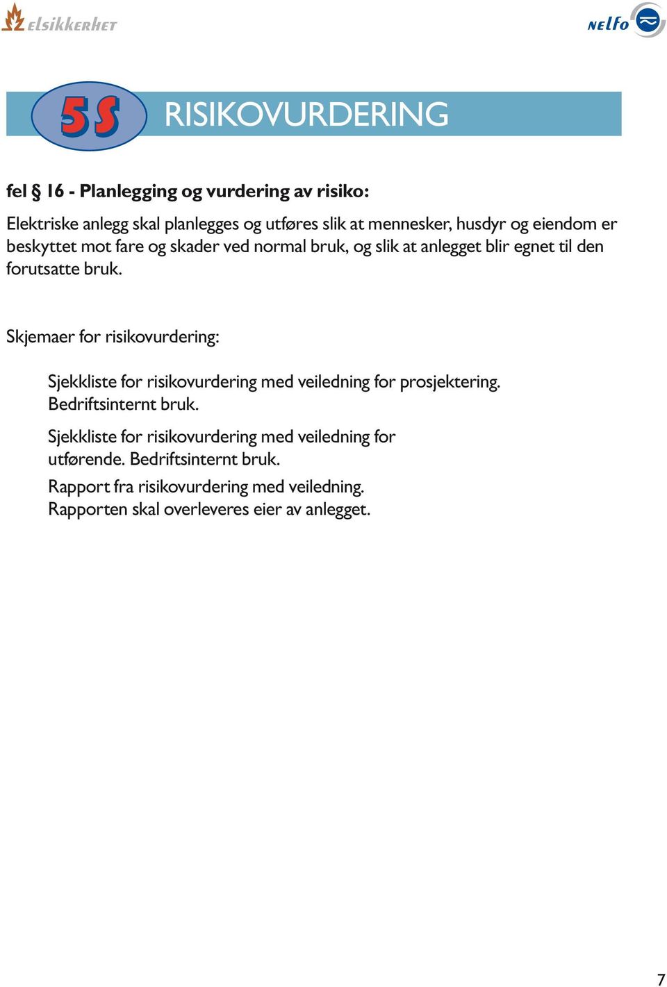 Skjemaer for risikovurdering: Sjekkliste for risikovurdering med veiledning for prosjektering. Bedriftsinternt bruk.