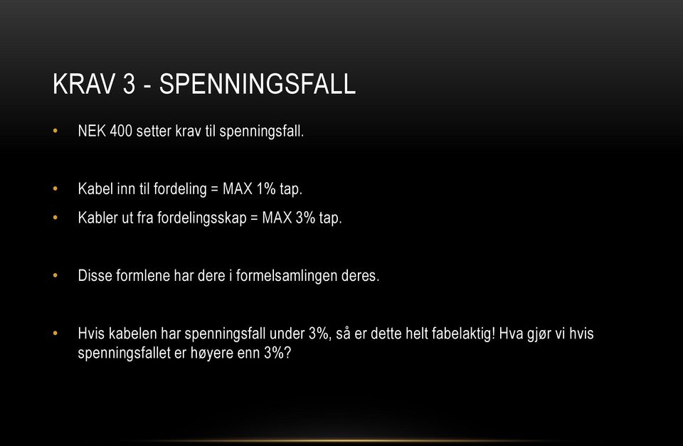 Kabler ut fra fordelingsskap = MAX 3% tap.