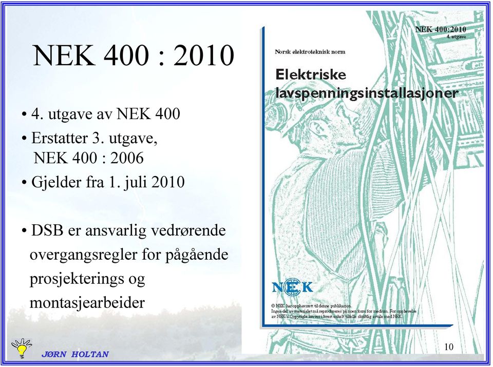 juli 2010 DSB er ansvarlig vedrørende