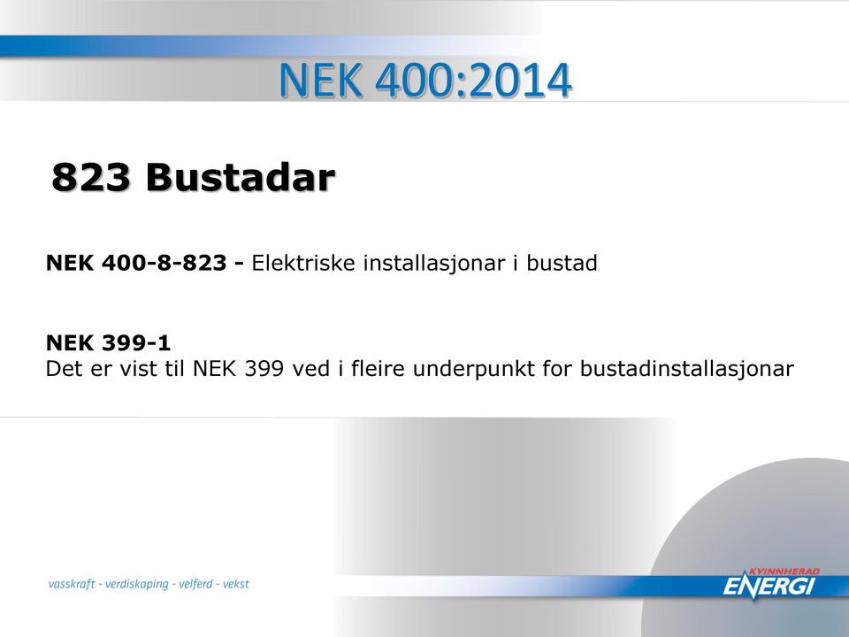 NEK 399-1 Det er vist til NEK 399 ved i