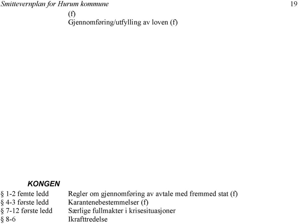 gjennomføring av avtale med fremmed stat (f)