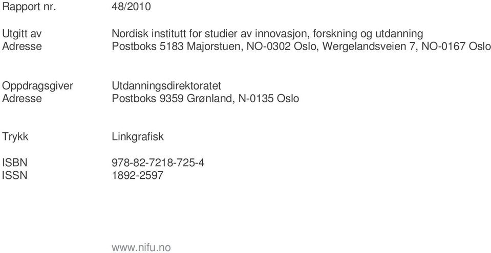 og utdanning Postboks 5183 Majorstuen, NO-0302 Oslo, Wergelandsveien 7, NO-0167