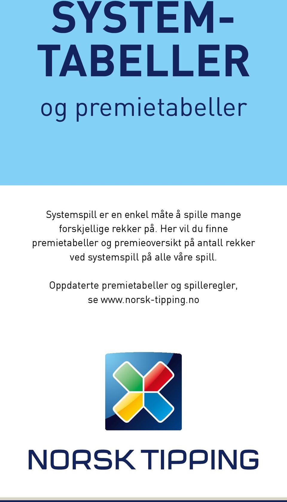 Her vil du finne premietabeller og premieoversikt på antall rekker