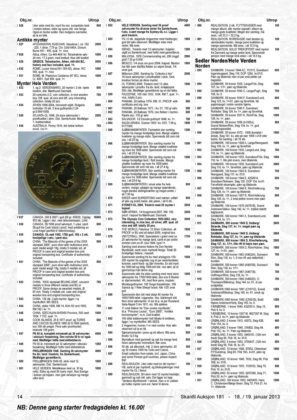 Meget stor samling, må så ta en kikk. pent treskrin. sees, i alt 33,3 + 32,2 kg. Antikke mynter I 827 AFGHANISTAN, KUSCHAN. Vasudeva I, ca. 192-225, 1 dinar, 7,79 gr. Chr.