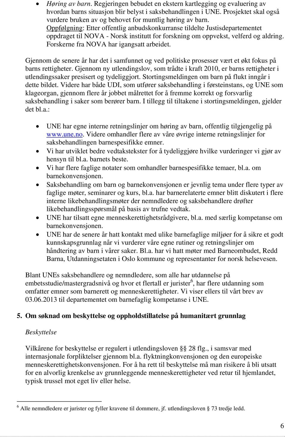 Oppfølgning: Etter offentlig anbudskonkurranse tildelte Justisdepartementet oppdraget til NOVA - Norsk institutt for forskning om oppvekst, velferd og aldring.