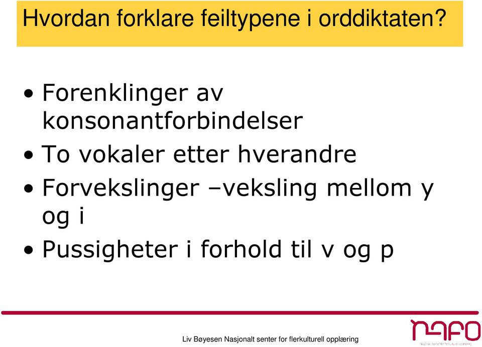 vokaler etter hverandre Forvekslinger