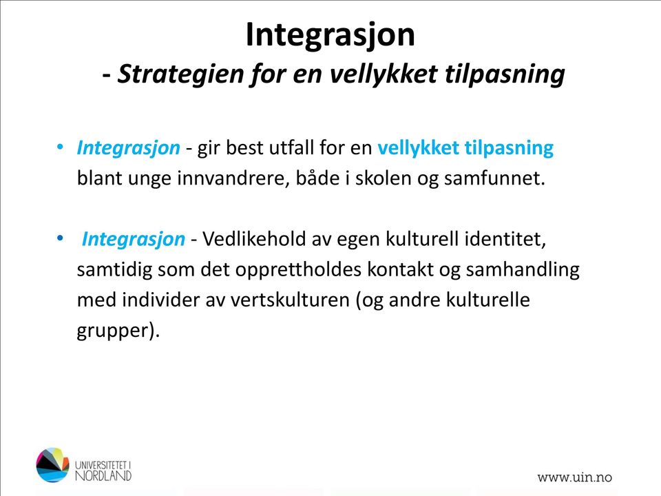 Integrasjon - Vedlikehold av egen kulturell identitet, samtidig som det