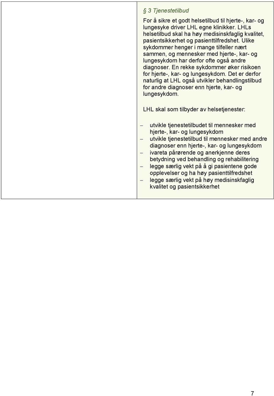 Ulike sykdommer henger i mange tilfeller nært sammen, og mennesker med hjerte-, kar- og lungesykdom har derfor ofte også andre diagnoser.