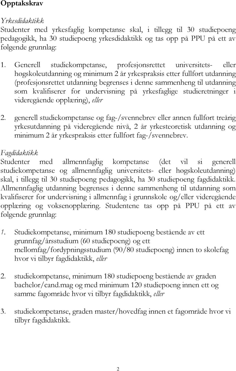 utdanning som kvalifiserer for undervisning på yrkesfaglige studieretninger i videregående opplæring), eller 2.