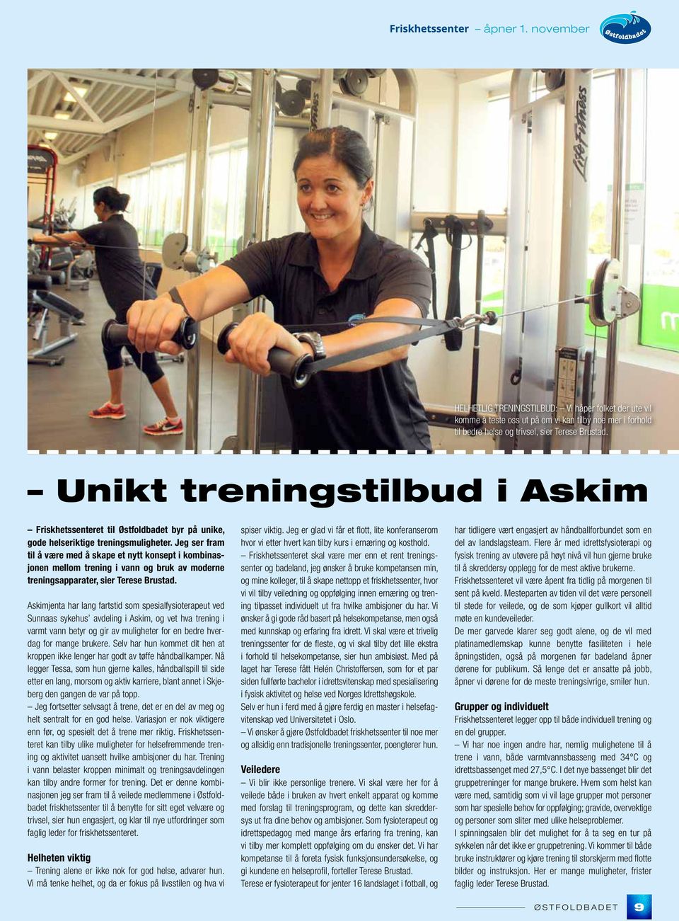 Jeg ser fram til å være med å skape et nytt konsept i kombinasjonen mellom trening i vann og bruk av moderne treningsapparater, sier Terese Brustad.