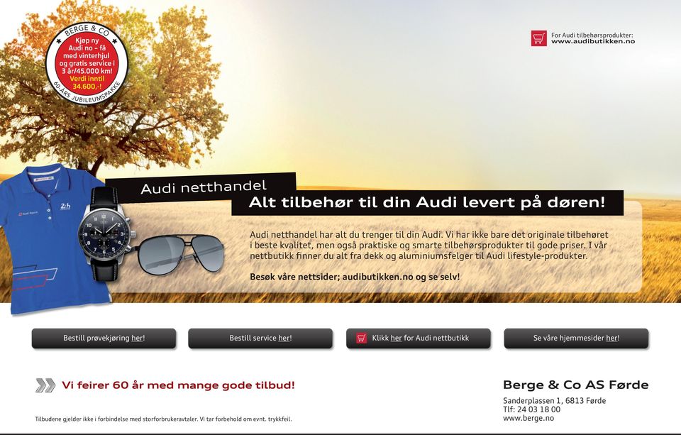 I vår nettbutikk ﬁnner du alt fra dekk og aluminiumsfelger til Audi lifestyle-produkter. Besøk våre nettsider; audibutikken.no og se selv! Bestill prøvekjøring her! Bestill service her!