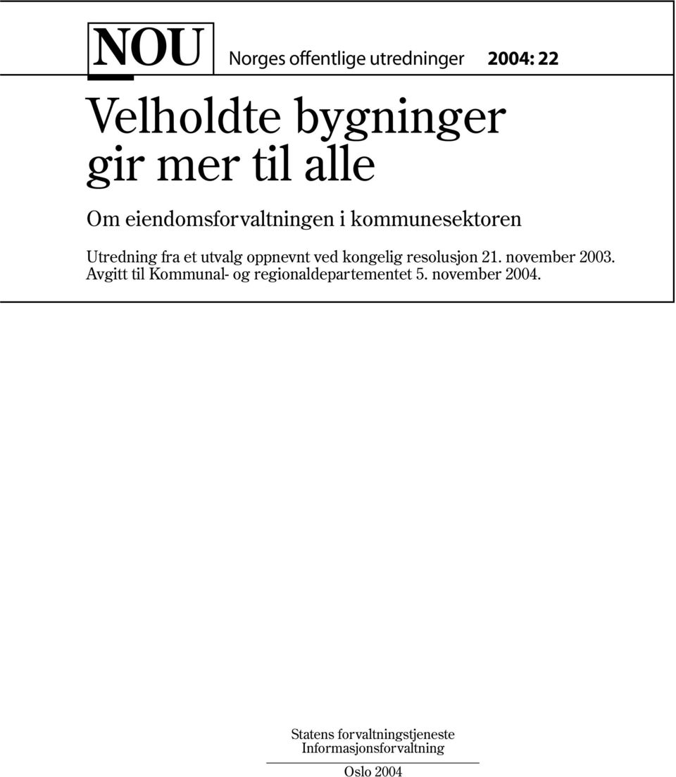 resolusjon 21. november 2003. Avgitt til Kommunal og regionaldepartementet 5. november 2004.