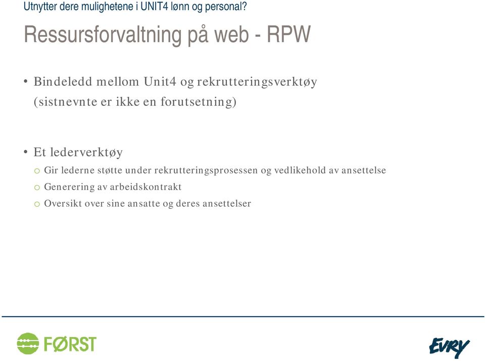 lederverktøy o Gir lederne støtte under rekrutteringsprosessen og