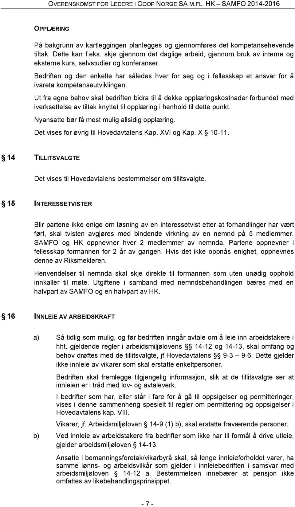 Bedriften og den enkelte har således hver for seg og i fellesskap et ansvar for å ivareta kompetanseutviklingen.