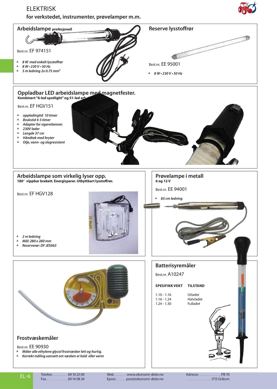 230V lader Lengde 37 cm Håndtak med bryter Olje, vann- og slagresistent Arbeidslampe som virkelig lyser opp. 180 vippbar brakett. Energisparer. Utbyttbart lysstoffrør. Best.nr.