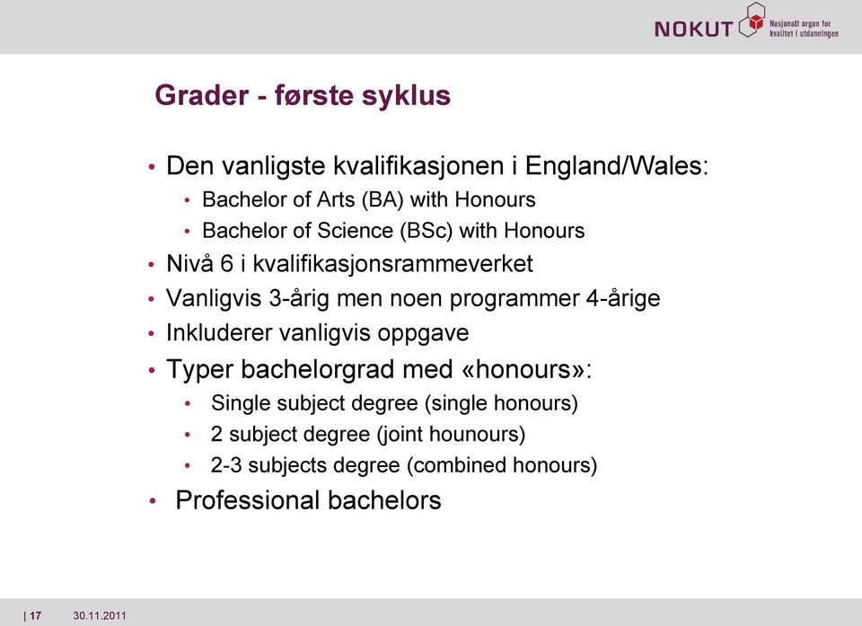 programmer 4-årige Inkluderer vanligvis oppgave Typer bachelorgrad med «honours»: Single subject degree