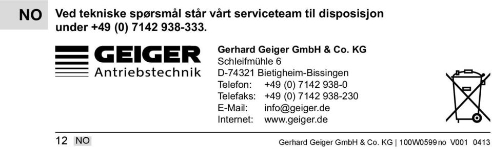 KG Schleifmühle 6 D-74321 Bietigheim-Bissingen Telefon: +49 (0) 7142 938-0