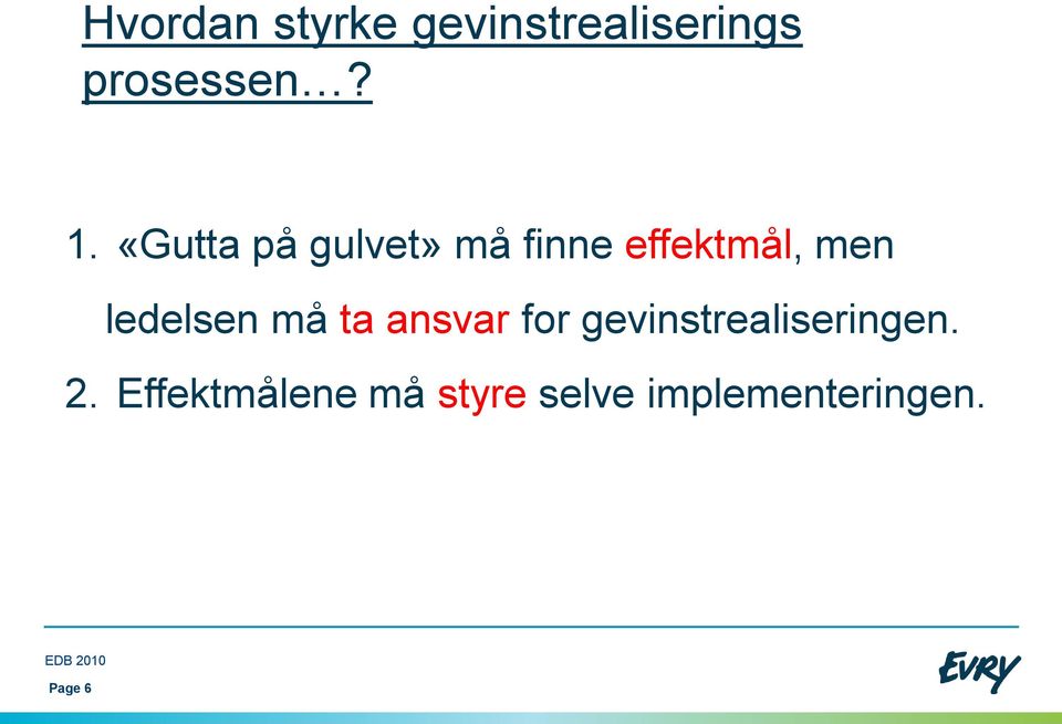 må ta ansvar for gevinstrealiseringen. 2.