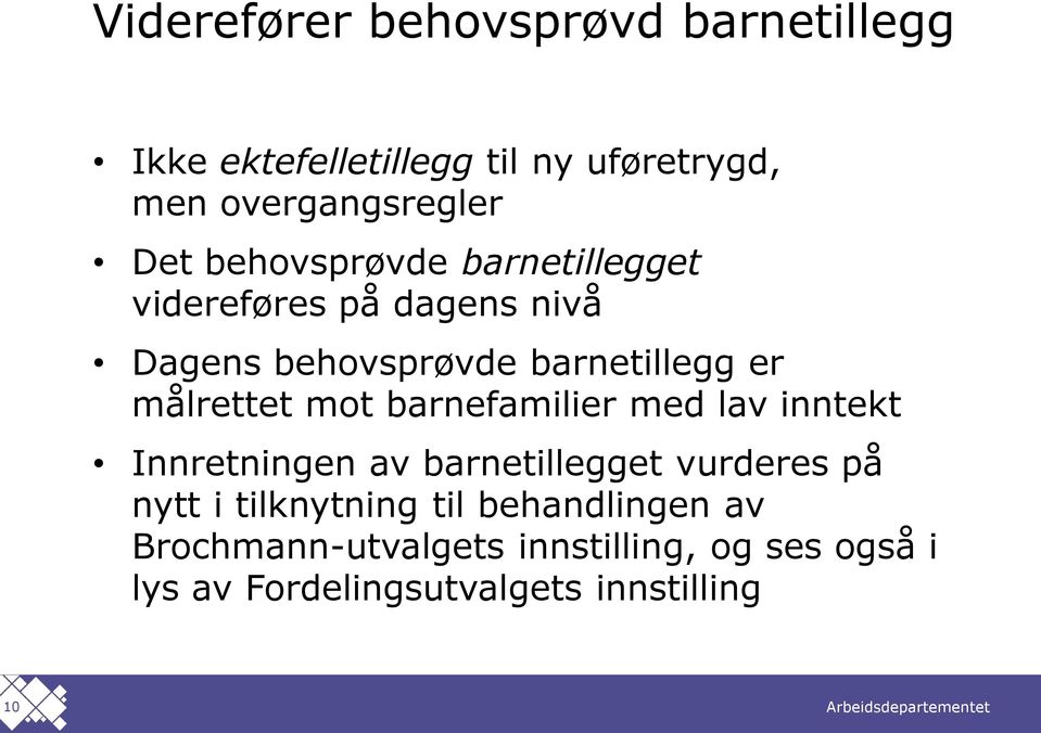 mot barnefamilier med lav inntekt Innretningen av barnetillegget vurderes på nytt i tilknytning til