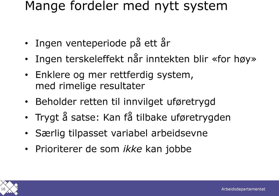 resultater Beholder retten til innvilget uføretrygd Trygt å satse: Kan få tilbake