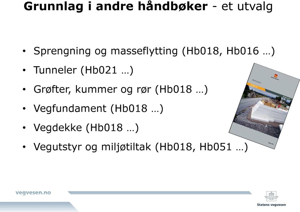 Grøfter, kummer og rør (Hb018 ) Vegfundament (Hb018 )