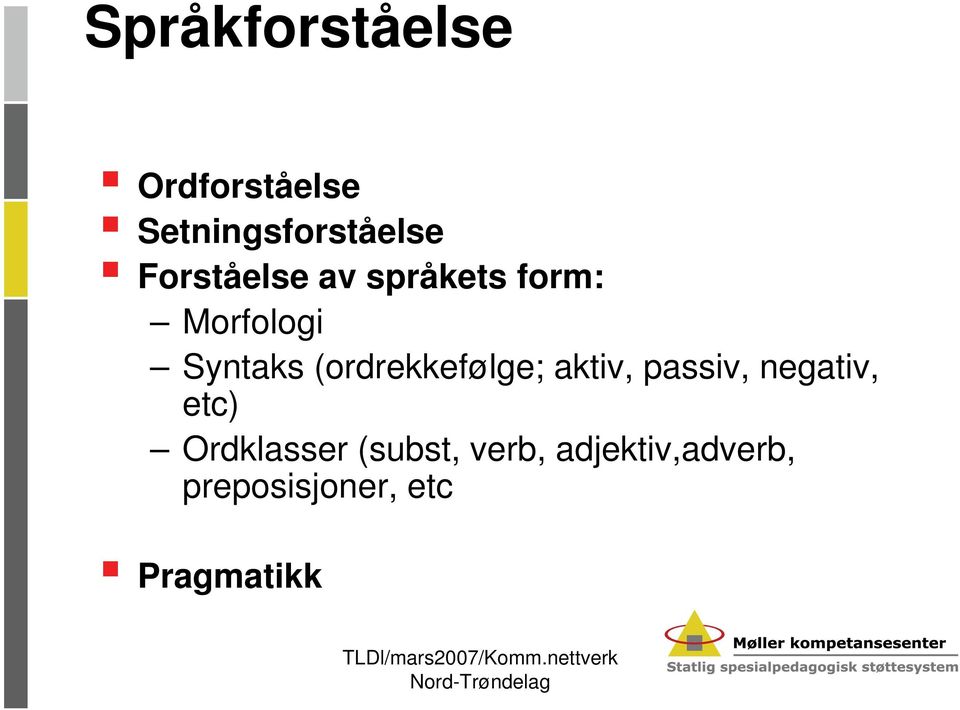 (ordrekkefølge; aktiv, passiv, negativ, etc)