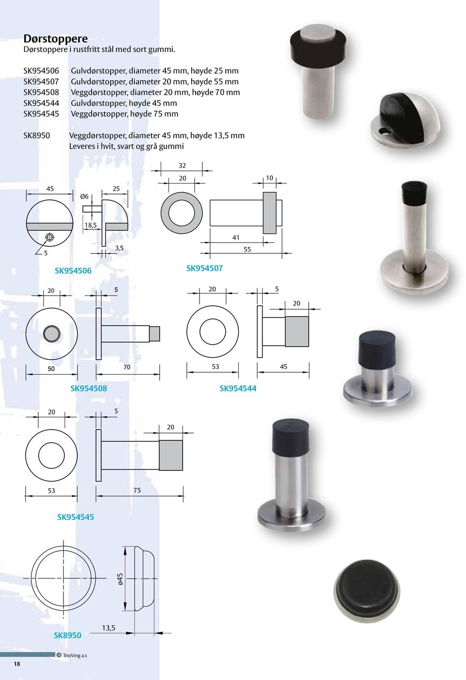 høyde 55 mm Veggdørstopper, diameter 20 mm, høyde 70 mm Gulvdørstopper, høyde 45 mm Veggdørstopper, høyde 75 mm Veggdørstopper,