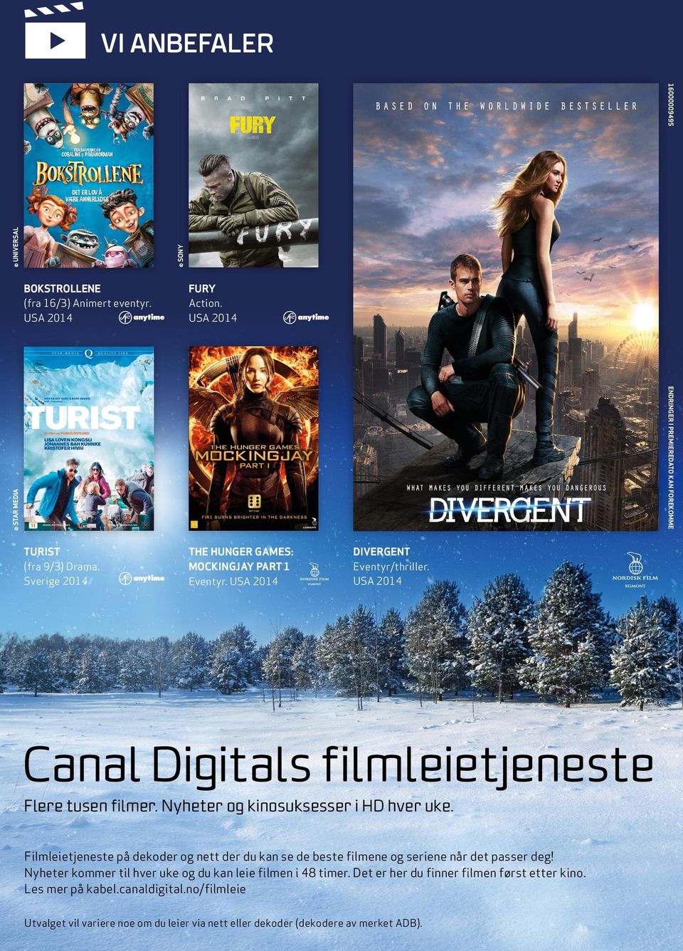 USA 2014 Canal Digitals filmleietjeneste Flere tusen filmer. Nyheter og kinosuksesser i HD hver uke.