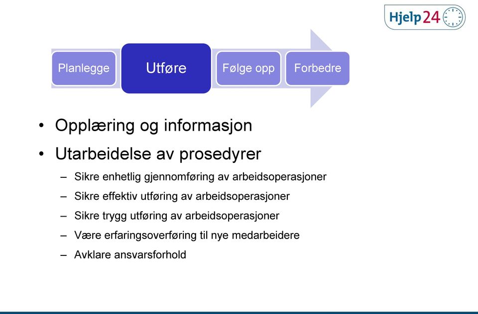 effektiv utføring av arbeidsoperasjoner Sikre trygg utføring av