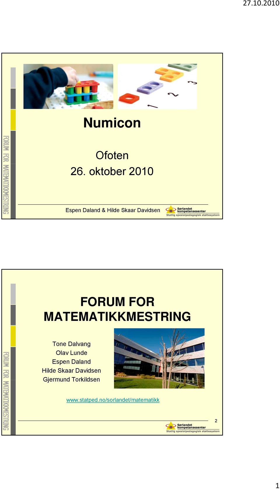 FORUM FOR MATEMATIKKMESTRING Tone Dalvang Olav Lunde