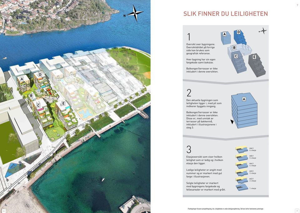 alkonger/terrasser er ikke inkludert i denne oversikten. isse er, med unntak av terrasser på bakkenivå, inkludert i illustrasjonene i steg 3.