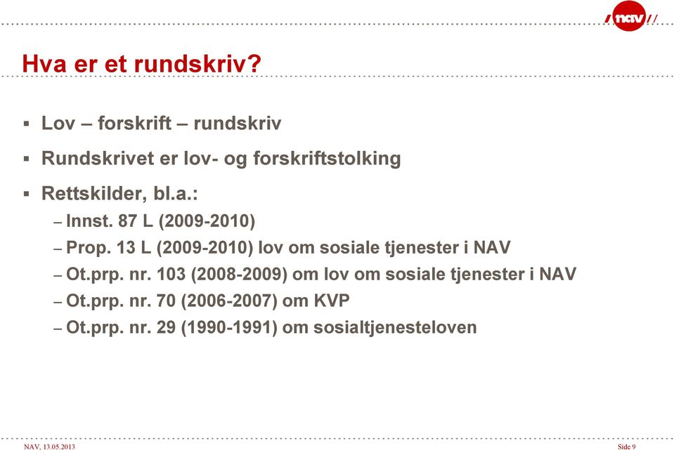 : Innst. 87 L (2009-2010) Prop. 13 L (2009-2010) lov om sosiale tjenester i NAV Ot.prp.