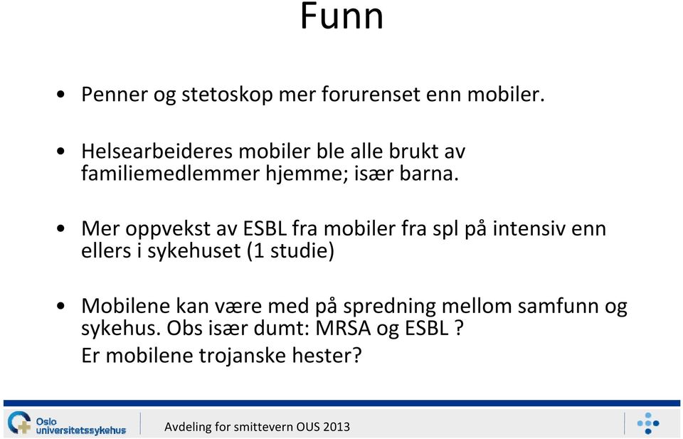 Mer oppvekst av ESBL fra mobiler fra spl på intensiv enn ellers i sykehuset (1