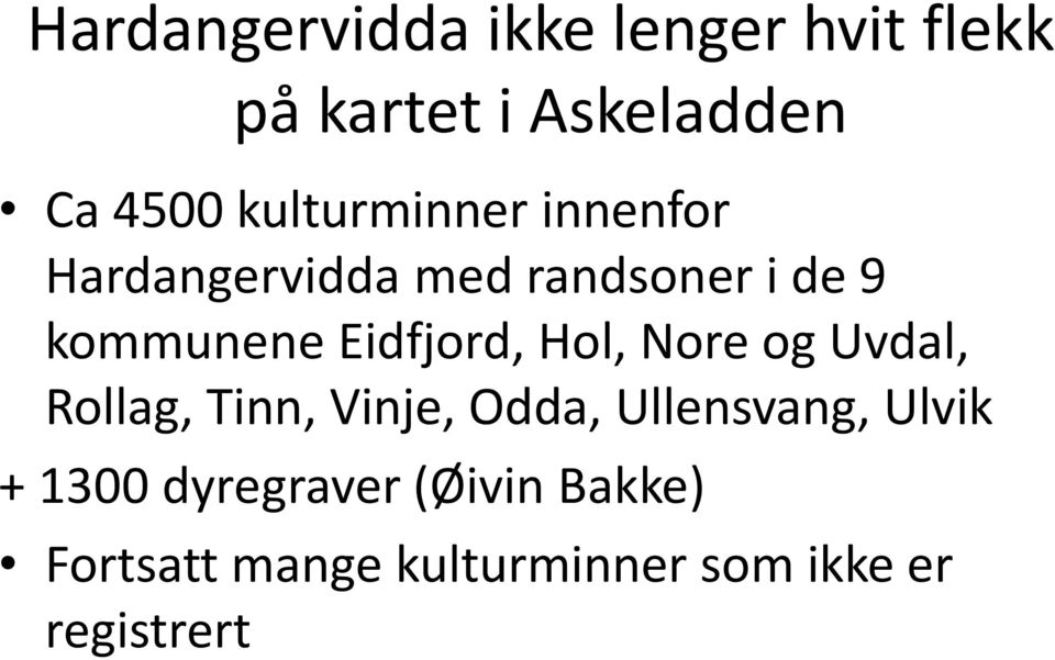 Eidfjord, Hol, Nore og Uvdal, Rollag, Tinn, Vinje, Odda, Ullensvang,