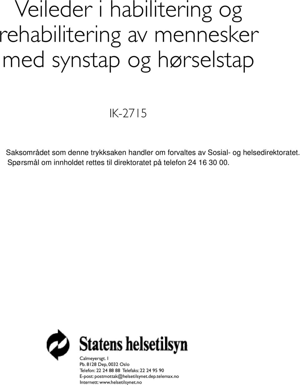 Spørsmål om innholdet rettes til direktoratet på telefon 24 16 30 00. Calmeyersgt. 1 Pb.