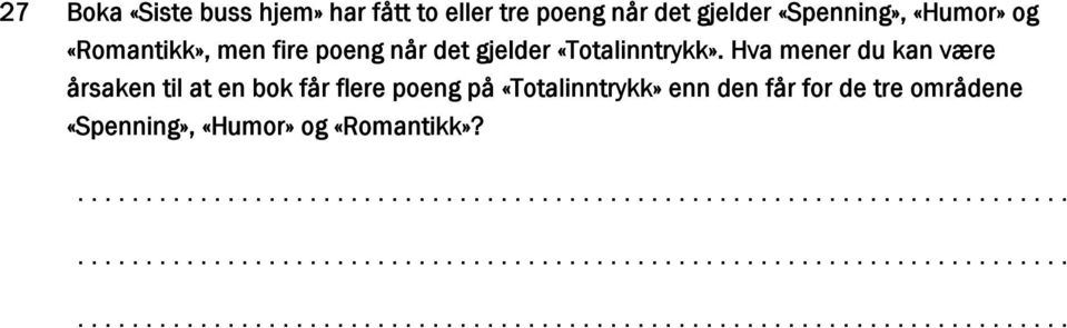 Hva mener du kan være årsaken til at en bok får flere poeng på «Totalinntrykk» enn den får for de tre områdene «Spenning»,