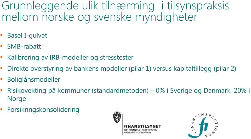 bankens modeller (pilar 1) versus kapitaltillegg (pilar 2) Boliglånsmodeller