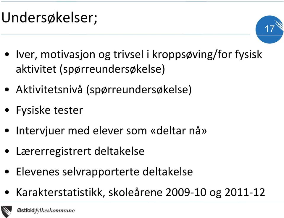 tester Intervjuer med elever som «deltar nå» Lærerregistrert deltakelse